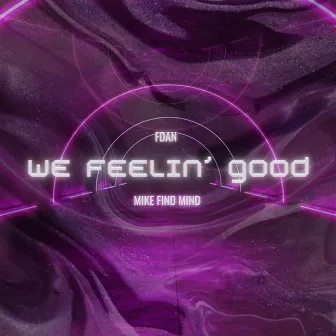 We Feelin' Good by Mike Find Mind