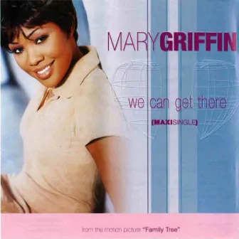 We Can Get There (Dance Mixes) by Mary Griffin