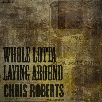 Whole Lotta Laying Around by Chris Roberts