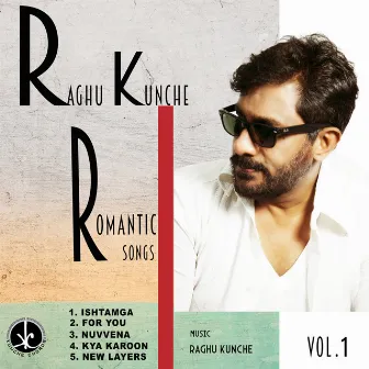 Raghu Kunche Romantic Songs, Vol. 1 by Raghu Kunche