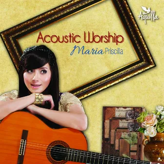 Acoustic Worship by Maria Priscilla