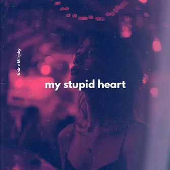 My Stupid Heart by Murphy