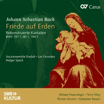 J.S. Bach: Friede auf Erden. Rekonstruierte Kantaten BWV 197.1, 80.1, 190.1 by Florian Sievers