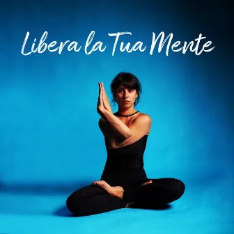 Libera la Tua Mente - Musica per il benessere, Armonia, Purificazione dell'aura, Meditazione by Meditazione Zen Atmosfera