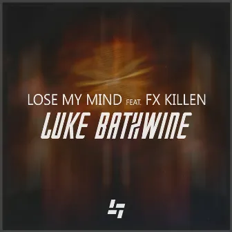 Lose My Mind by Luke Bathwine