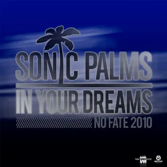 In Your Dreams(No Fate 2010) by Sonic Palms