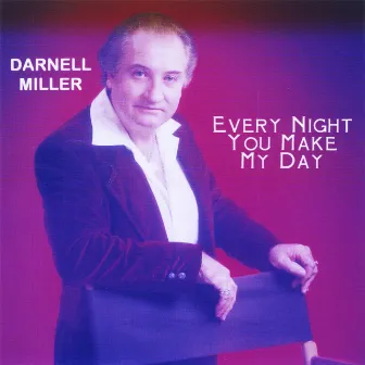 Every Night You Make My Day by Darnell Miller