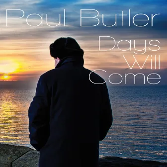 Days Will Come by Paul Butler