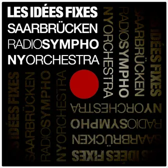 Les Idées Fixes by Saarbrücken Radio Symphony Orchestra