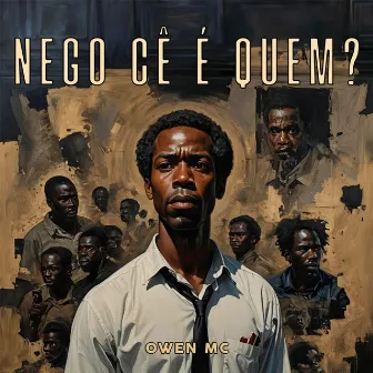 Nego cê é quem? by Owen Mc