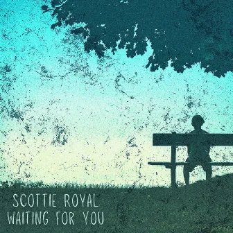 Waiting For You by Scottie Royal