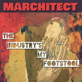 The Industry's My Footstool by Marchitect