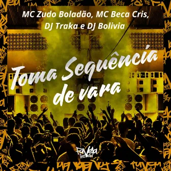 Toma Sequência de Vara by Mc Beca Cris