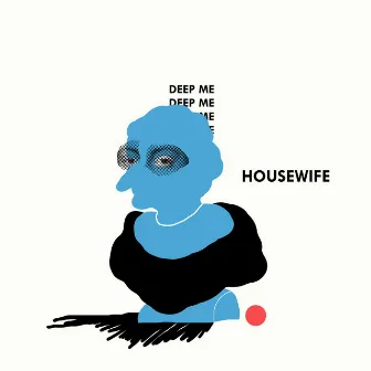 Deep Me by Housewife