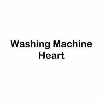 Washing Machine Heart by Khlaws