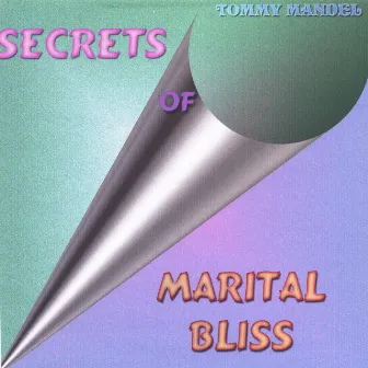 Secrets of Marital Bliss by Tommy Mandel