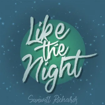 Like the Night by Sunwill Richards