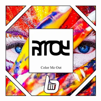 Color Me Out by ARROY