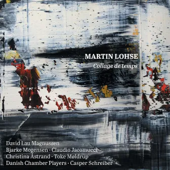 Martin Lohse: Collage de temps by Danish Chamber Players