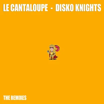 Disko Knights (The Remixes) by Le Cantaloupe