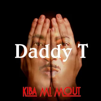 Kiba Mi Mout - Single by Daddy T