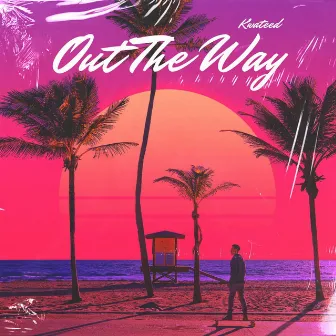 Out The Way by Kwateed