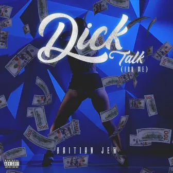 Dick Talk (For Me) by Haitian Jew