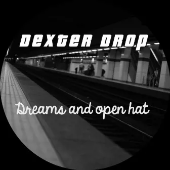 Dreams and open hat by Dexter Drop