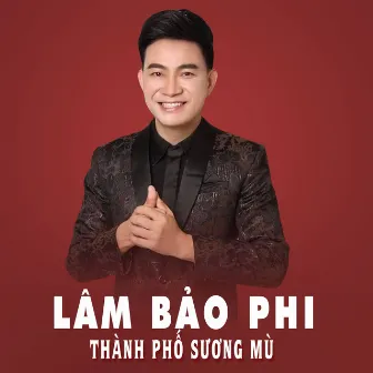 Thành Phố Sương Mù by Lâm Bảo Phi