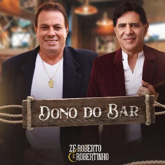 Dono do Bar by Zé Roberto e Robertinho