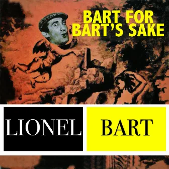 Bart for Bart's Sake by Lionel Bart