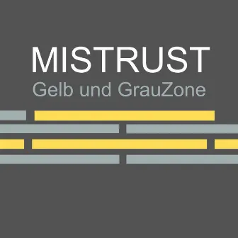 Gelb und Grauzone by Mistrust