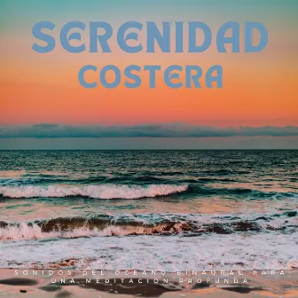 Serenidad Costera: Sonidos Del Océano Binaural Para Una Meditación Profunda by Reiki definitivo