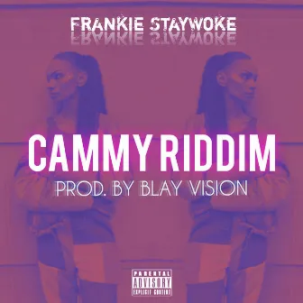 Cammy Riddim by Frankie StayWoke