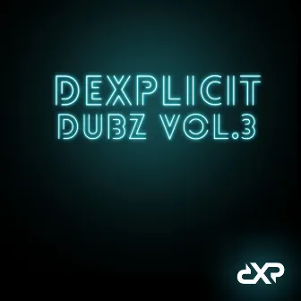 Dubz, Vol. 3 by Dexplicit