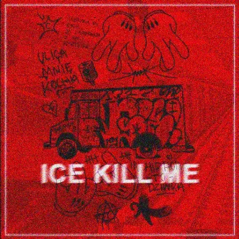 ICE KILL ME by SXTXRMANE