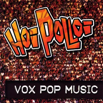 Vox Pop Music by Hoi Polloi