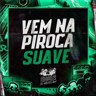 Vem na Piroca Suave by Mc Jl Bxd