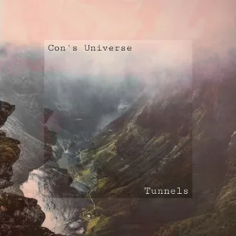 Tunnels by Con's Universe