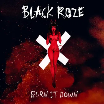 Burn It Down by Black Roze