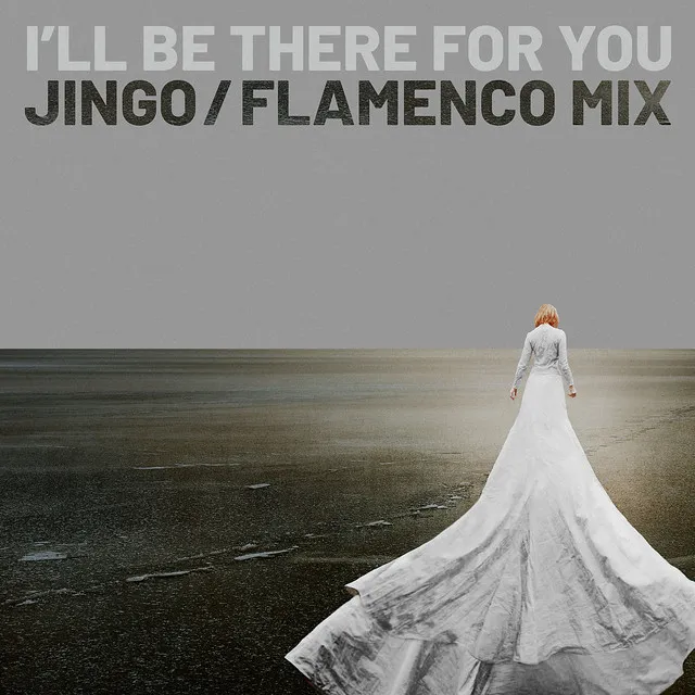 I'll Be There for You (Flamenco Mix)