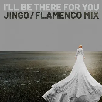 I'll Be There for You (Flamenco Mix) by Jingo