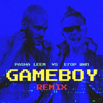 Gameboy (Remix) by Pasha Leem