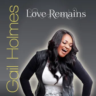 Love Remains by Gail Holmes