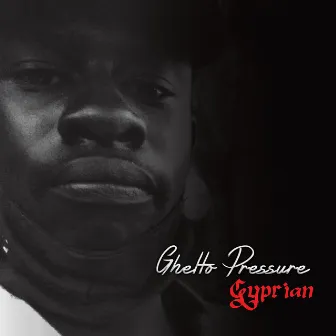 Ghetto Pressure by Cyprian