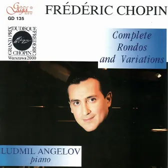 Complete Rondos and Variations by Frédéric Chopin by Ludmil Angelov