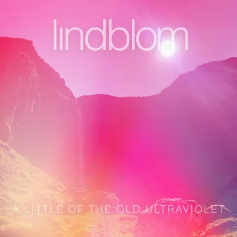 A Little Of The Old Ultraviolet by Lindblom