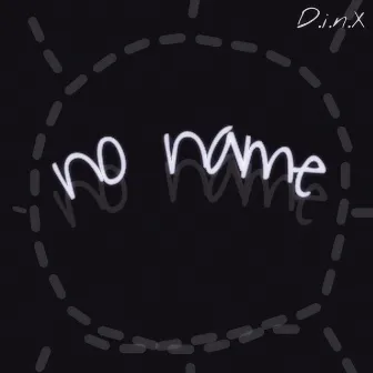 no name by D.i.n.X