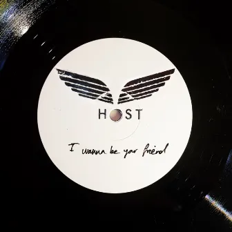 I Wanna Be Your Friend by HOST