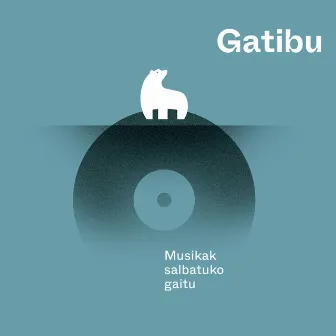 Musikak salbatuko gaitu by Gatibu